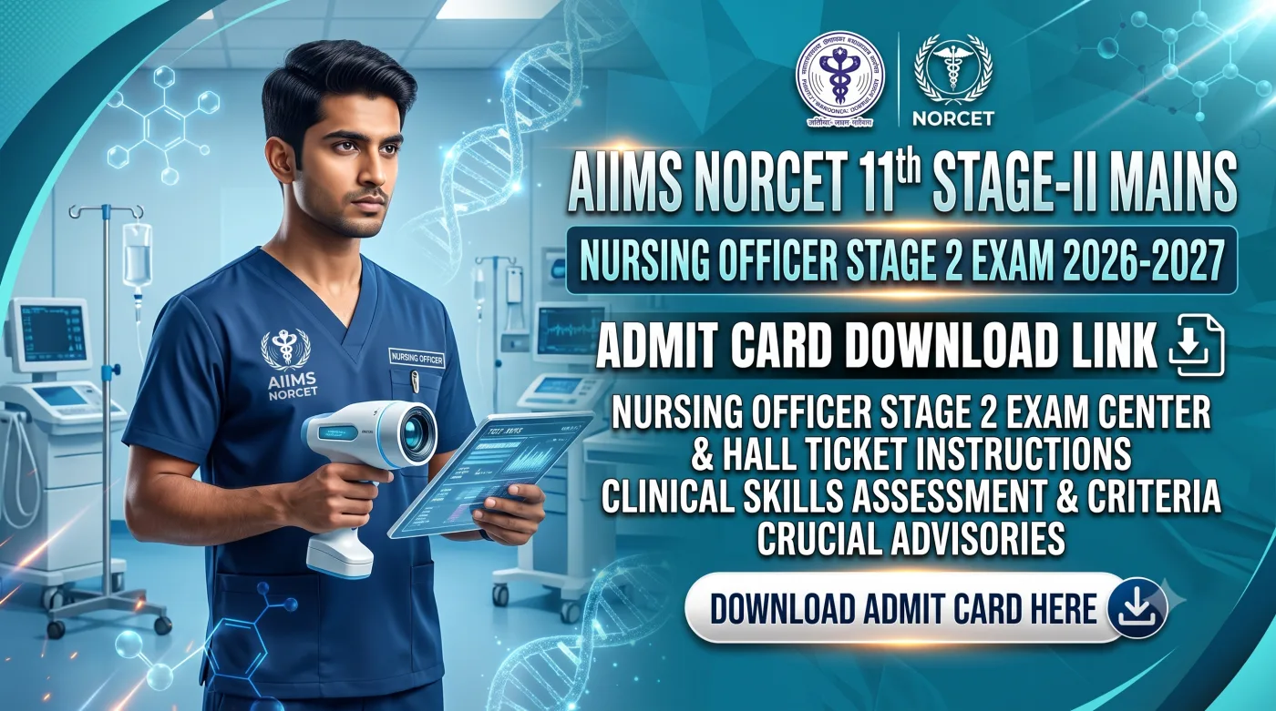 AIIMS NORCET 11th Stage-II Mains Admit Card 2026-2027 AIIMS NORCET 11th Stage-II Mains Admit Card 2026-2027